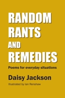 Random Rants and Remedies: Poems for everyday situations 191637140X Book Cover
