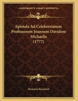 Epistola Ad Celeberrimum Professorem Joannem Davidem Michaelis (1777) 1166010031 Book Cover