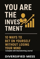 Invest in Yourself: 10 Ways to Bet on Yourself - Without Losing Your Mind B0F5P5LWGV Book Cover