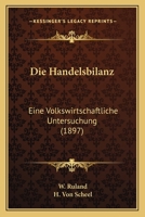 Die Handelsbilanz: Eine Volkswirtschaftliche Untersuchung (1897) 1168032830 Book Cover