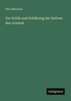 Zur Kritik und Erklärung der Satiren des Juvenal (German Edition) 3563143560 Book Cover