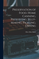 Preservation of Food. Home Canning, Preserving, Jelly-making, Pickling, Drying B0BPTQQT4J Book Cover