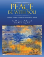 Peace Be with You: Tools and Thoughts to Guide You from Anxiety to Serenity 1489746552 Book Cover