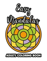 Easy Mandalas Adults Coloring Book: Large Print Mandala Coloring Sheets, Stress Relief Coloring Pages For Seniors, Beginners, and Adults B08L5WCQ88 Book Cover