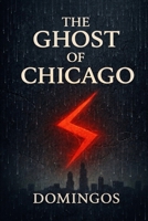 The Ghost of Chicago B0GS6CZFFQ Book Cover