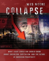 Collapse: What every Christian should know about socialism, capitalism, and the future of American prosperity 1637959869 Book Cover