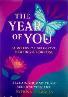 The Year of You: 54 Weeks of Self-Love, Healing & Purpose 0615337538 Book Cover