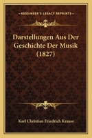Darstellungen Aus Der Geschichte Der Musik (1827) 1166745910 Book Cover