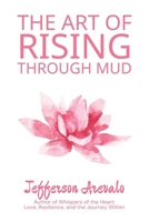 The Art of Rising Through Mud B0FPRFTB7B Book Cover