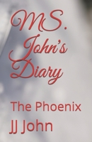 MS. John's Diary : The Phoenix 167009636X Book Cover