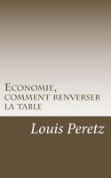 Economie, comment renverser la table: re-occupy "wall street" ? 1500864595 Book Cover