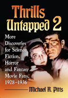 Thrills Untapped 2: More Discoveries for Science Fiction, Horror and Fantasy Movie Fans, 1928-1936 1476695490 Book Cover