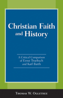 Christian Faith and History: A Critical Comparison of Ernst Troeltsch and Karl Barth B0007DM512 Book Cover