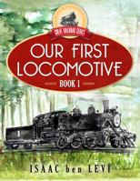 Great Railroad Series: Our First Locomotive 1732035504 Book Cover