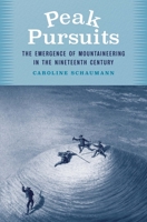 Peak Pursuits: The Emergence of Mountaineering in the Nineteenth Century 0300231946 Book Cover