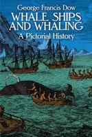 Whale Ships and Whaling: A Pictorial Survey (Publication ... of the Marine Research Society, No. 10.) 0486248089 Book Cover
