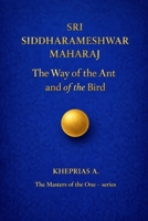 Sri Siddharameshwar Maharaj The Masters of the One: The Way of the Ant and of the Bird B0FHFW91D7 Book Cover