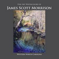 Fine Art Watercolors by James Scott Morrison: Western North Carolina 1530857341 Book Cover