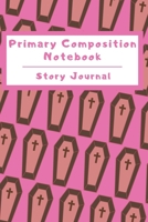 Primary Composition Notebook Story Journal: Wide Ruled Story Telling Lined Composition Journal: Half Picture Drawing Space Half Writing Space 110 Page School Exercise Book Pink - Coffin (October Hallo 169899950X Book Cover