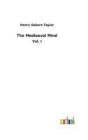 The Mediaeval Mind: A History of the Development of Thought & Emotion in the Middle Ages 101781418X Book Cover