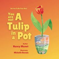 You Are Not A Tulip In a Pot 0692679308 Book Cover