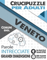 Crucipuzzle per Adulti: Comuni del Veneto: Parole intrecciate con le città e villaggi d'Italia - Prenota 20: regione Veneto - 54 Puzzle con so B08KH3RFXB Book Cover