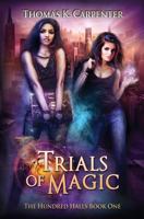 Trials of Magic: The Hundred Halls Series Book One 1539067963 Book Cover