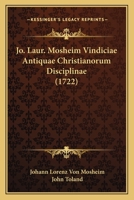 Jo. Laur. Mosheim Vindiciae Antiquae Christianorum Disciplinae (1722) 1166211088 Book Cover