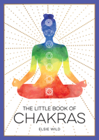 The Little Book of Chakras: An Introduction to Ancient Wisdom and Spiritual Healing 1787836851 Book Cover