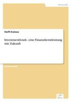 Investmentfonds - Eine Finanzdienstleistung Mit Zukunft 3838616774 Book Cover