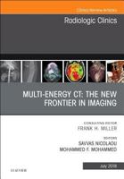 Multi-Energy Ct: The New Frontier in Imaging, an Issue of Radiologic Clinics of North America, Volume 56-4 0323610706 Book Cover