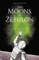 The Moons of Zebulon 1449034578 Book Cover