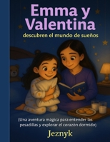 Emma y Valentina Descubren el mundo de sueños: Una aventura mágica para entender las pesadillas y explorar el corazón dormido (Spanish Edition) B0FN78VQ3G Book Cover