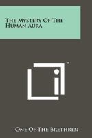 The Mystery Of The Human Aura 1258112035 Book Cover