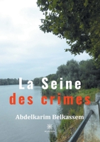 La Seine des crimes B09LPZXW1X Book Cover