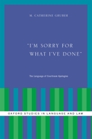 I'm Sorry for What I've Done: The Language of Courtroom Apologies 0199325669 Book Cover