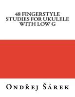 48 Fingerstyle Studies for Ukulele with Low G 1545250359 Book Cover