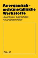 Anorganisch-Nichtmetallische Werkstoffe: Charakteristik Eigenschaften Anwendungsverhalten 3709194946 Book Cover