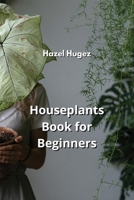 Houseplants Book for Beginners B0CM1FF2SF Book Cover