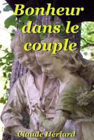 Bonheur Dans Le Couple: Bonheur, Crises Et Solutions 1494743809 Book Cover