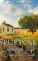 Finding Purpose Through Life, Family, and Death 1947445316 Book Cover
