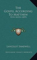 The Gospel According To Matthew: With Notes 1104251825 Book Cover