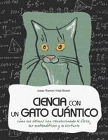 CIENCIA CON UN GATO CUÁNTICO: Cómo los felinos han revolucionado la física, las matemáticas y la historia (Spanish Edition) B0GVNN3X6W Book Cover