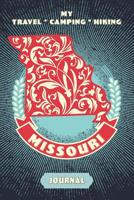 My Travel * Camping * Hiking Missouri Journal: Explore Scenic Beauty, Escape From Civilization, Enjoy The Sounds Of Nature And Document Your Outdoor Adventures With This Compact Diary Notebook 1081708263 Book Cover