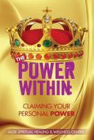 The Power Within: Claiming Your Personal Power 1944346317 Book Cover