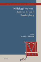 Philology Matters!, Essays on the Art of Reading Slowly 900431511X Book Cover