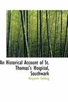An Historical Account of St. Thomas's Hospital, Southwark 1015678777 Book Cover