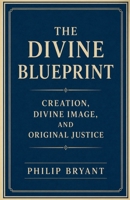 The Divine Blueprint: Creation, Divine Image, and Original Justice B0HH21156T Book Cover