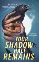 Your Shadow Half Remains 1250892201 Book Cover