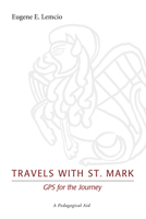 Travels with St. Mark: GPS for the Journey: A Pedagogical Aid 1620323311 Book Cover